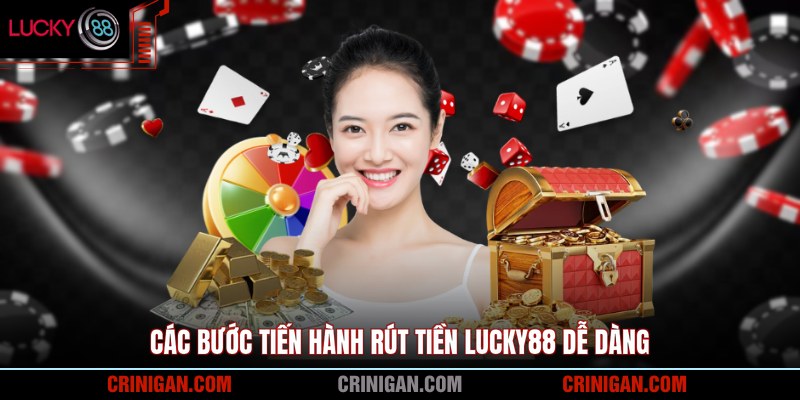 Các bước tiến hành rút tiền Lucky88 dễ dàng