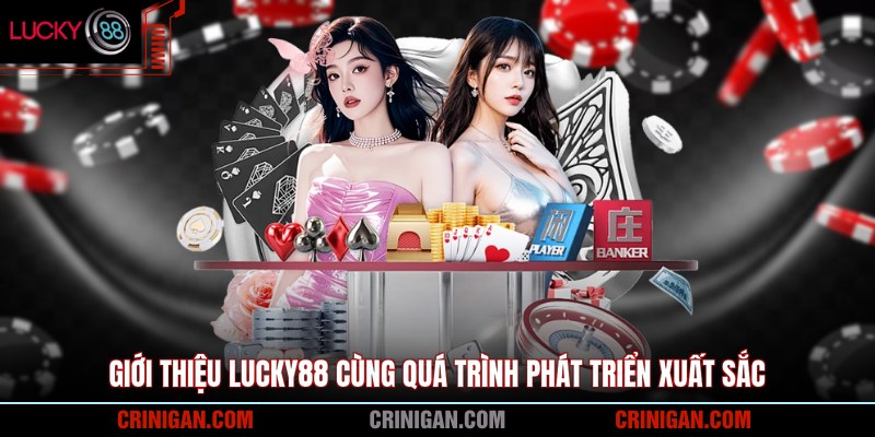 Giới thiệu Lucky88 cùng quá trình phát triển xuất sắc