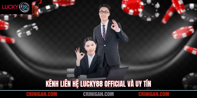 Kênh liên hệ Lucky88 official và uy tín