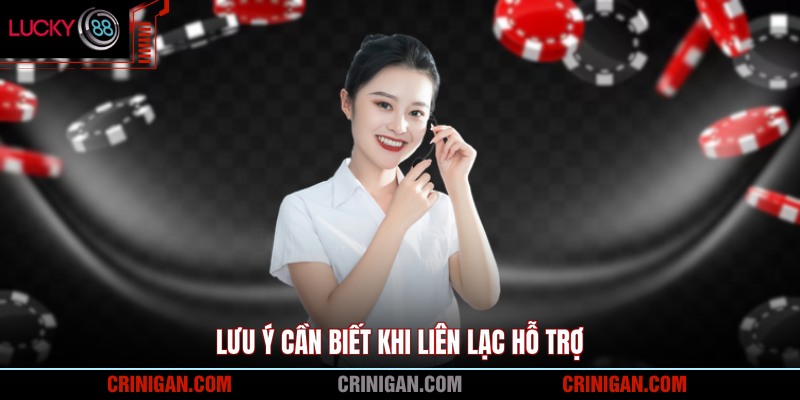 Lưu ý cần biết khi liên lạc hỗ trợ