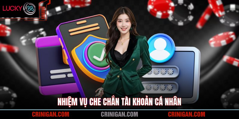 Nhiệm vụ che chắn tài khoản cá nhân