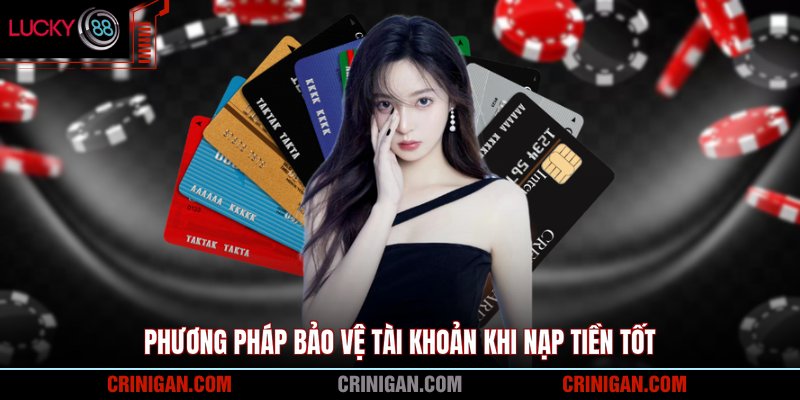 Phương pháp bảo vệ tài khoản khi nạp tiền tốt