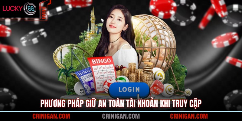 Phương pháp giữ an toàn tài khoản khi truy cập