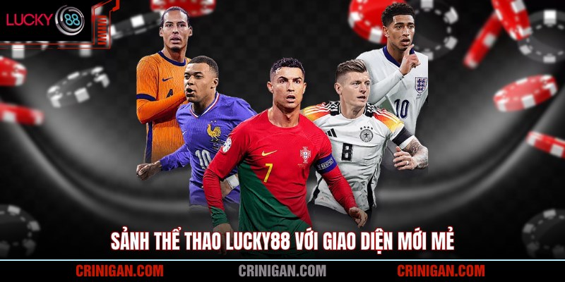 Sảnh thể thao Lucky88 với giao diện mới mẻ